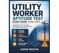 Utility Worker Aptitude Test Study Guide 2026-2027: Comprehensive Exam Preparation for Field Math, Layout, and Safety Skills with 2,500 Practice Questions