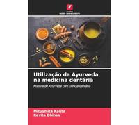 Utilização da Ayurveda na medicina dentária: Mistura de Ayurveda com ciência dentária
