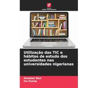 Utilização das TIC e hábitos de estudo dos estudantes nas universidades nigerianas