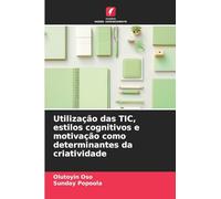 Utilização das TIC, estilos cognitivos e motivação como determinantes da criatividade