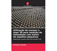 Utilização de scanner a laser 3D para medição de heliostatos com matriz de espelhos pequenos: Experimente o scanner a laser Faro Focus3D S 120