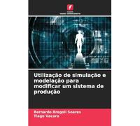 Utilização de simulação e modelação para modificar um sistema de produção