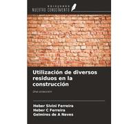 Utilización de diversos residuos en la construcción: Una colección