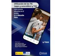 Utilización de las TIC (apps y wearables) y TAC como recurso educativo en el ámbito de la Educación Física