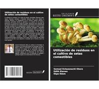 Utilización de residuos en el cultivo de setas comestibles