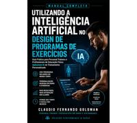 Utilizando a Inteligência Artificial no Design de Programas de Exercícios: Como Utilizar IA para Criar Treinos Mais Eficientes, Personalizados e Escaláveis: 2