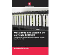 Utilizando um sistema de controlo GM6500: Utilizando um sistema de controlo GM6500 baseado num PLC S7-200