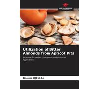Utilization of Bitter Almonds from Apricot Pits: Bioactive Properties, Therapeutic and Industrial Applications