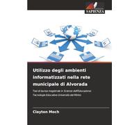 Utilizzo degli ambienti informatizzati nella rete municipale di Alvorada: Tesi di laurea magistrale in Scienze dell'Educazione: Tecnologie Educative Università del Minho