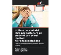 Utilizzo dei club del libro per sostenere gli studenti con scarsi risultati nell'alfabetizzazione: Come i club del libro possono sostenere la pratica in classe