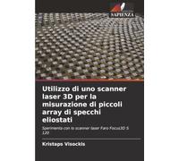 Utilizzo di uno scanner laser 3D per la misurazione di piccoli array di specchi eliostati: Sperimenta con lo scanner laser Faro Focus3D S 120