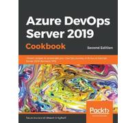 Utkarsh Shigihalli Tarun Arora Azure DevOps Server 2019 Cookbook (Tascabile)