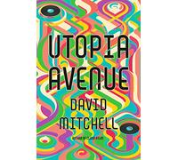 Utopia Avenue: The Number One Sunday Times Bestseller by David Mitchell