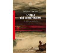 Utopia del comprendere. Da Babele ad Auschwitz [Paperback] [Sep 23, 2021] Di Ces