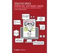 Utopia del software libero. Dal «bricolage» informatico alla reinvenzione sociale