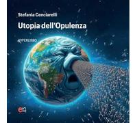 Utopia dell'opulenza. Hyperlibro. Ediz. illustrata