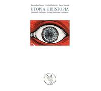 Utopia e distopia. L’invisibile confine. Storia, letteratura e attualità