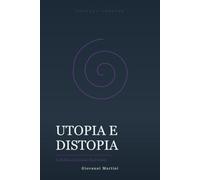 Utopia e Distopia: La Politica del Mondo (Im)Perfetto