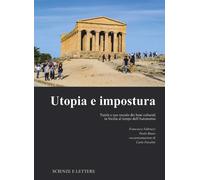 Utopia e impostura. Tutela e uso sociale dei beni culturali in Sicilia al ...