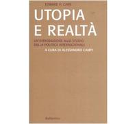 Utopia e realtà. Un'introduzione allo studio della politica internazionale...