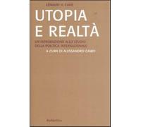 Utopia e realtà. Un'introduzione allo studio della politica internazionale...