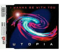 Utopia - I Wanna Be With You