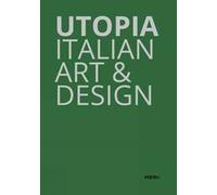 Utopia. Italian art & design. Catalogo della mostra (Parigi, 18 ottobre-21 dicembre 2019). Ediz. illustrata