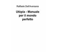 Utòpia. Manuale per il mondo perfetto