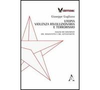 Utopia, violenza rivoluzionaria e terrorismo. Analisi dei movimenti del Sessantotto e del Settantasette