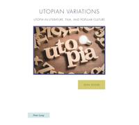 Utopian Variations: Utopia in Literature, Film, and Popular Culture: 38