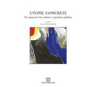 Utopie concrete. Un percorso fra culture e pensiero politico