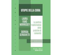 Utopie della cura. La politica trasformativa delle pratiche di comunità