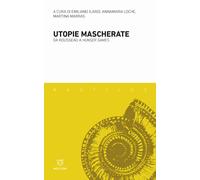 Utopie mascherate. Da Rousseau a «Hunger games» - Ilardi Emiliano, Loche A...