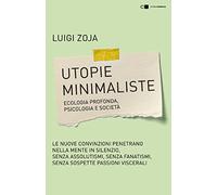 Utopie minimaliste. Ecologia profonda, psicologia e società