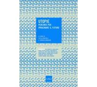 Utopie. Percorsi per immaginare il futuro