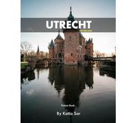 Utrecht: A Perfect Coffee Table Picture Book - Travel and Tourism lovers.
