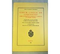 Utrum lingua an loquentes? (sobre las presuntas dolencias y carencias de nuestro idioma). Discurso leído. por el Excmo. Sr. D. Emilio Lorenzo Criado