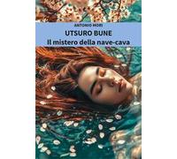 Utsuro Bune. Il mistero della nave-cava