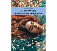 Utsuro Bune. Il mistero della nave-cava - Mori Antonio