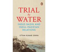 Uttam Kumar Sin Trial by Water: Indus Basin and India-pakistan Relat (Tascabile)