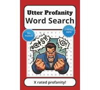 Utter Profanity Word Search Book.: Subtitle: X Rated Word searches with easy to read print includes general profanities, obscenities, sexual slang and ... for vacations, holidays and free times.