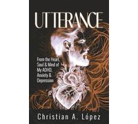 Utterance: From The Heart, Soul & Brain of my ADHD & Depression Perspective