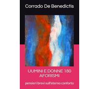 UUMINI E DONNE 180 AFORISMI: pensieri brevi sull'eterno conforto