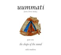 uummati: not a love story: part one: the shape of the sound