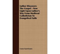 Uuras Saarnivaa Luther Discovers The Gospel - New Light Upon Luther' (Tascabile)