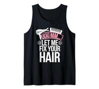 Uuumm Let ME Fix Your Hair Forbici Barbiere Joke Uomini Donne Canotta