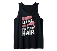 Uuumm Let ME Fix Your Hair Forbici Barbiere Joke Uomini Donne Canotta