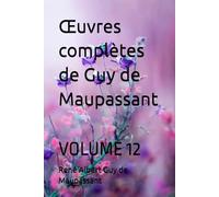 Œuvres complètes de Guy de Maupassant: VOLUME 12