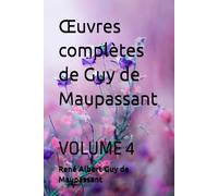 Œuvres complètes de Guy de Maupassant: VOLUME 4