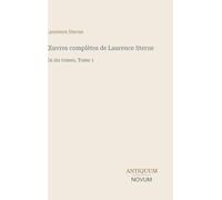 ¿uvres complètes de Laurence Sterne: En six tomes, Tome 1
